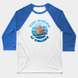 The ocean is calling Baseball T-Shirt